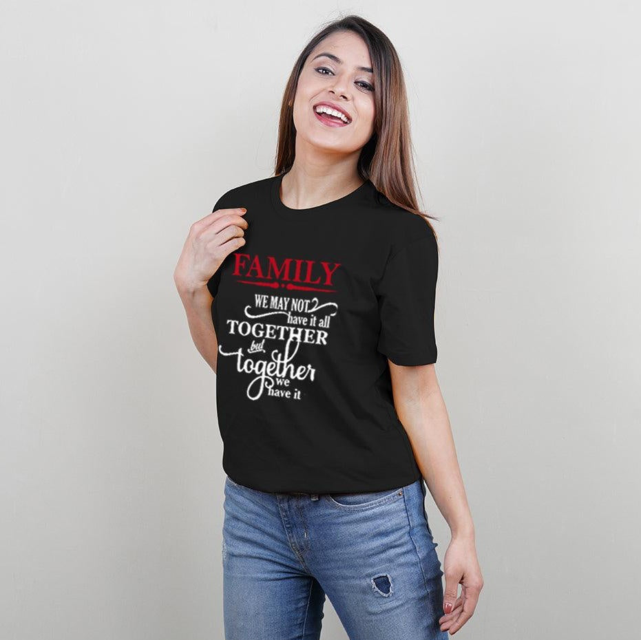 We May Not Have it Altogether But Together We have it All, Family of 4 T-Shirts Combo (Black)