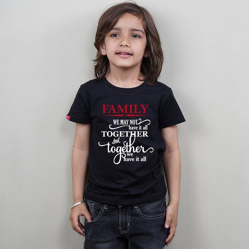 We May Not Have it Altogether But Together We have it All, Family of 4 T-Shirts Combo (Black)