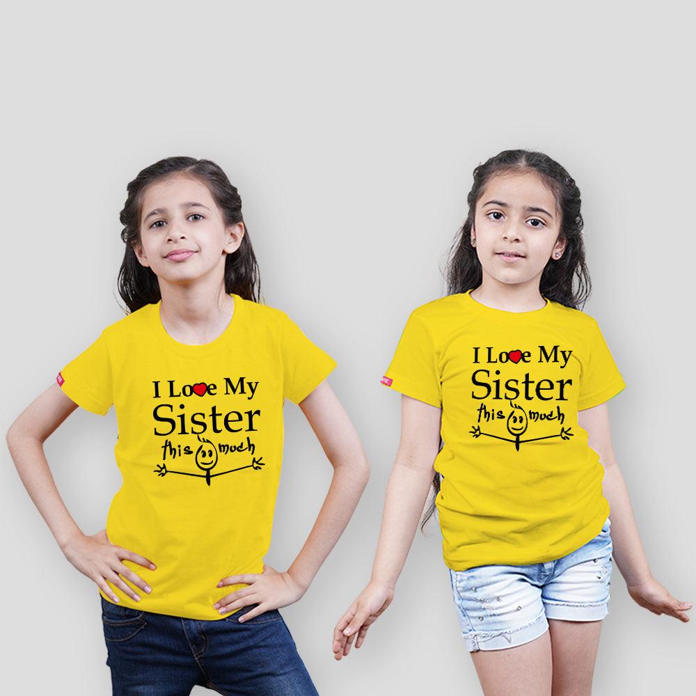 I Love You This Much Sister Sister Sibling T-Shirts - big-little-feelings